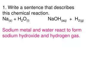 1. Write a sentence that describes this chemical reaction.