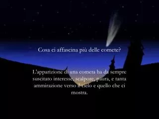 cosa ci affascina pi delle comete