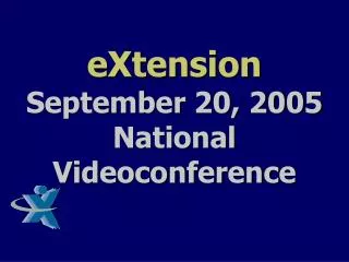 eXtension September 20, 2005 National Videoconference