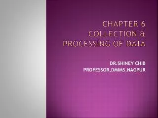 CHAPTER 6 COLLECTION &amp; PROCESSING OF DATA