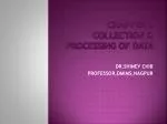 CHAPTER 6 COLLECTION &amp; PROCESSING OF DATA - slide 1