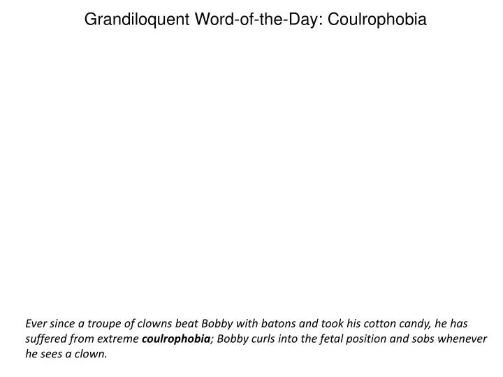 grandiloquent word of the day coulrophobia