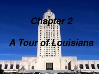 Chapter 2 A Tour of Louisiana