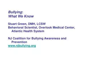 Bullying : What We Know Stuart Green, DMH, LCSW