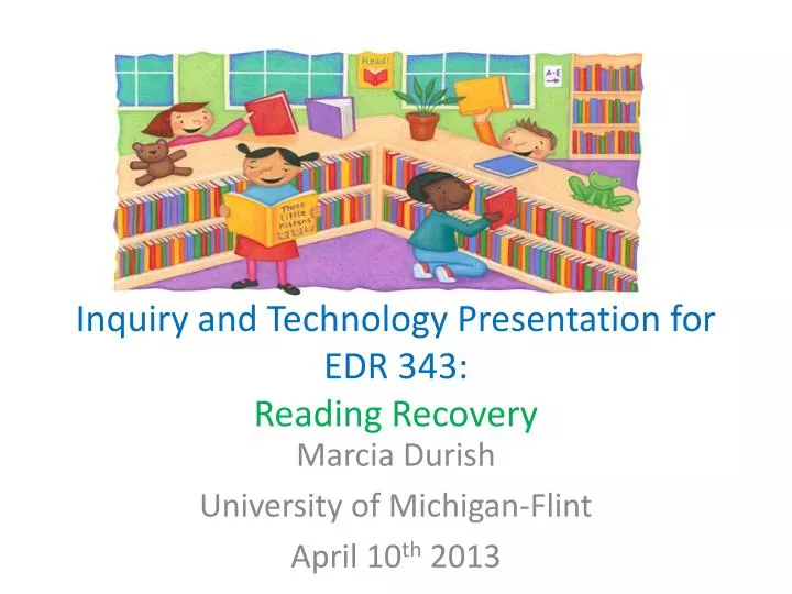 inquiry and technology presentation for edr 343 reading recovery