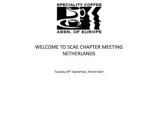 WELCOME TO SCAE CHAPTER MEETING NETHERLANDS