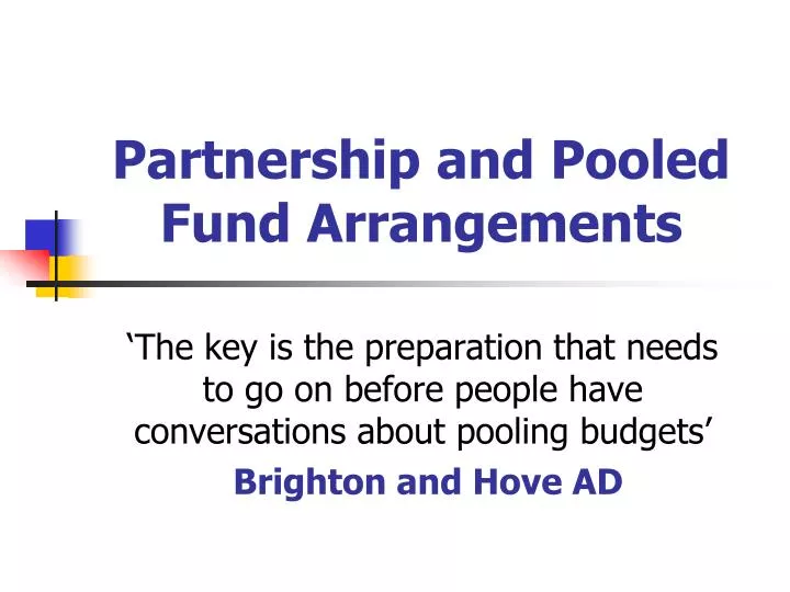 partnership and pooled fund arrangements
