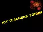 ICT TEACHERS’ FORUM - slide 1