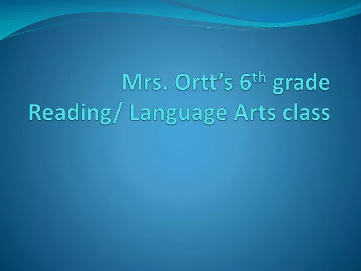 mrs ortt s 6 th grade reading language arts class