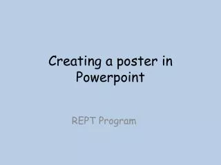 Creating a poster in P owerpoint