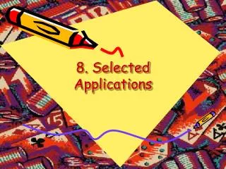8. Selected Applications