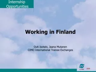 Working in Finland Outi Isotalo, Jaana Mutanen CIMO International Trainee Exchanges