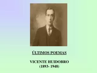 ltimos poemas vicente huidobro 1893 1948