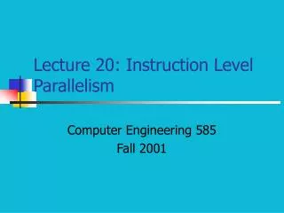 Lecture 20: Instruction Level Parallelism