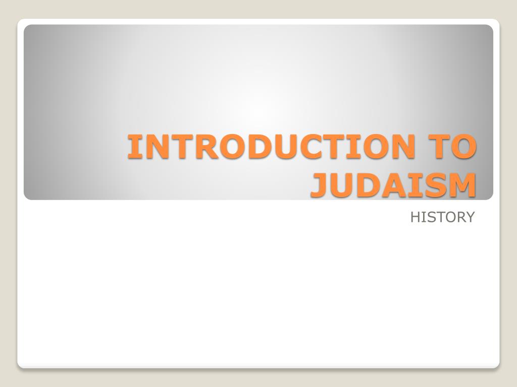 PPT - INTRODUCTION TO JUDAISM PowerPoint Presentation, free download ...