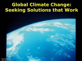 Global Climate Change: Seeking Solutions that Work