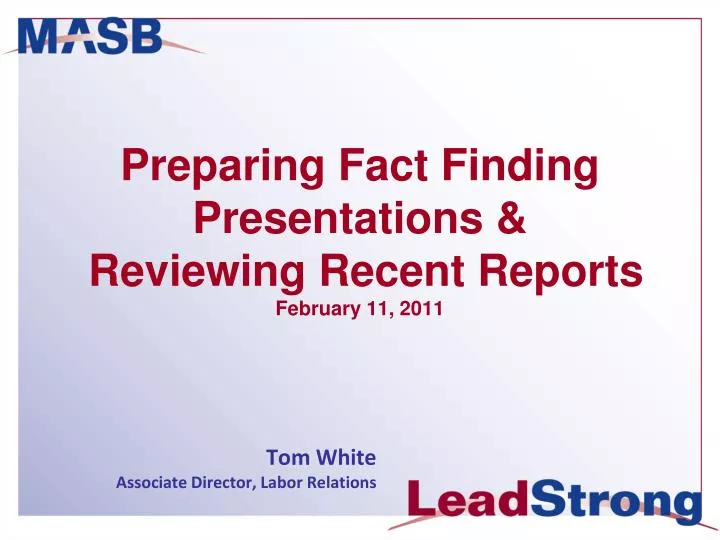 preparing fact finding presentations reviewing recent reports february 11 2011