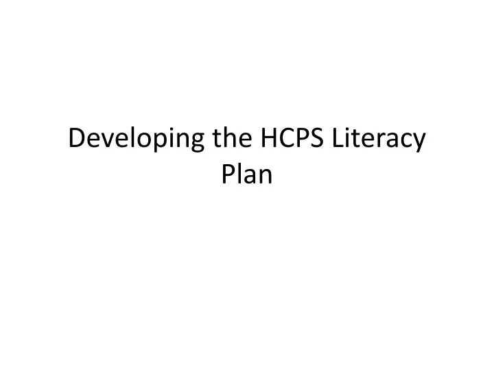 developing the hcps literacy plan