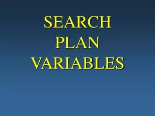 SEARCH PLAN VARIABLES