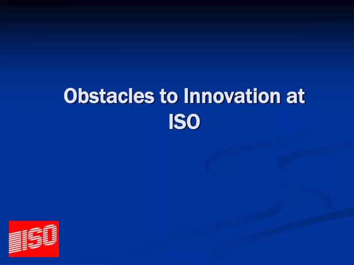 obstacles to innovation at iso