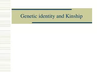 Genetic identity and Kinship