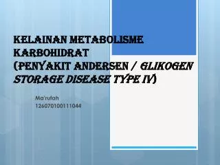 KELAINAN METABOLISME KARBOHIDRAT (PENYAKIT ANDERSEN / GLIKOGEN STORAGE DISEASE TYPE IV )