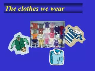 The clothes we wear