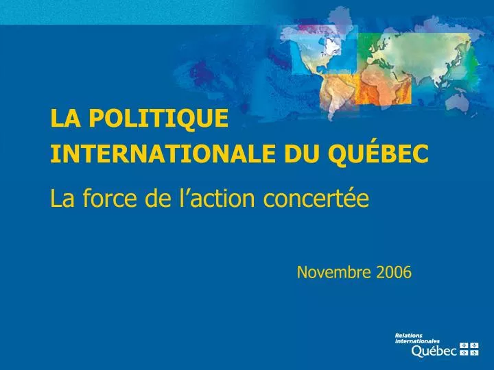 la politique internationale du qu bec la force de l action concert e novembre 2006