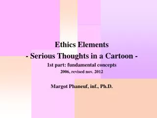 Ethics Elements - Serious Thoughts in a Cartoon - 1st part: fundamental concepts