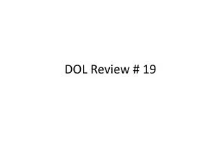 DOL Review # 19