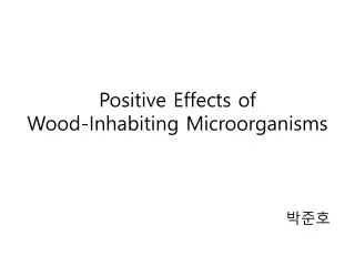 positive effects of wood inhabiting microorganisms
