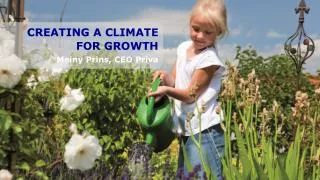 CREATING A CLIMATE FOR GROWTH Meiny Prins, CEO Priva