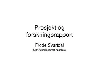 prosjekt og forskningsrapport