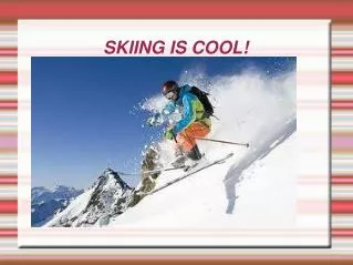 SKIING IS COOL!
