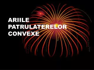 ariile patrulaterelor convexe