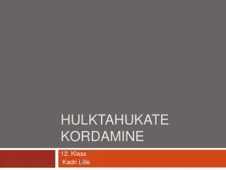 hulktahukate kordamine