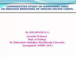 COMPARATIVE STUDY OF HORMONES USED IN INDUCED BREEDING OF INDIAN MAJOR CARPS.
