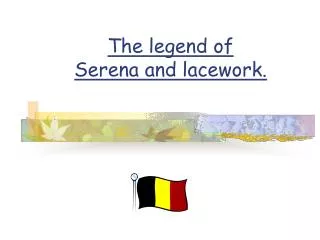 The legend of Serena and lacework.