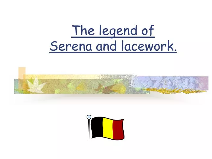 the legend of serena and lacework