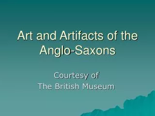 Art and Artifacts of the Anglo-Saxons