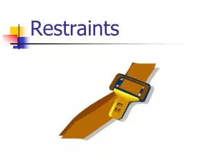 Restraints