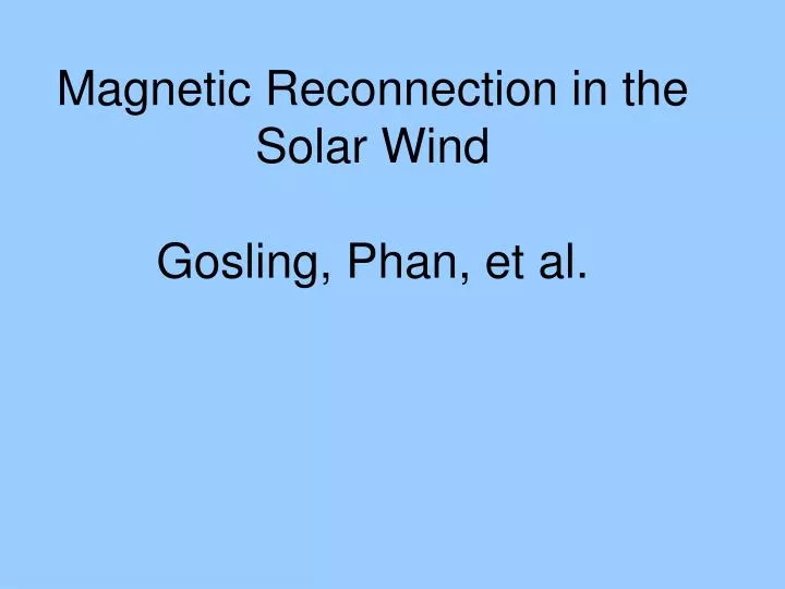 magnetic reconnection in the solar wind gosling phan et al