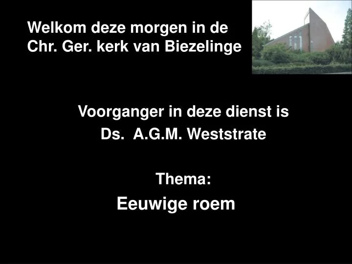 welkom deze morgen in de chr ger kerk van biezelinge