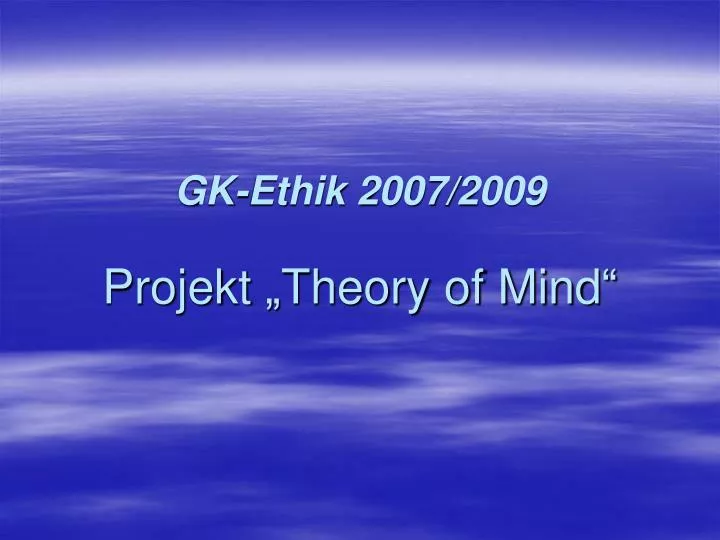 gk ethik 2007 2009 projekt theory of mind
