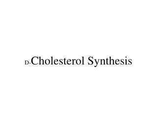 D- Cholesterol Synthesis