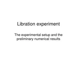Libration experiment