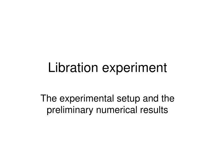 libration experiment