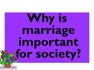 Why is marriage important for society?