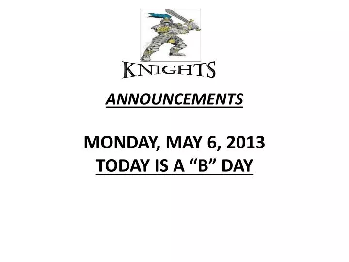 announcements mon day may 6 2013 today is a b day