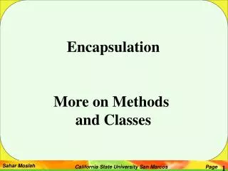 Encapsulation More on Methods and Classes
